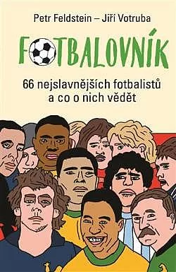 Fotbalovník: 66 nejslavnějších fotbalistů a co o nich vědět