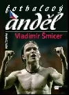 Fotbalový anděl Vladimír Šmicer