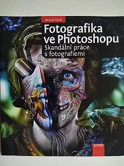 Fotografika ve Photoshopu – Skandální práce s fotografiemi