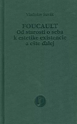 Foucault: Od starosti o seba k estetike existencie a ešte ďalej