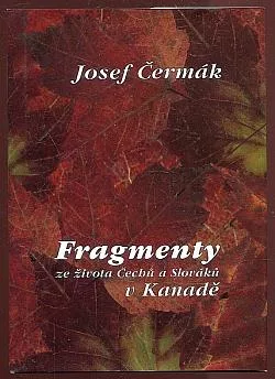 Fragmenty ze života Čechů a Slováků v Kanadě
