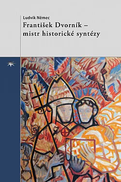 František Dvorník – mistr historické syntézy