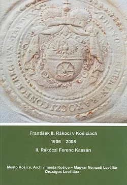 František II. Rákoci v Košiciach 1906-2006