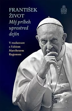 František - Život: Môj príbeh uprostred dejín - V rozhovore s Fabiom Marchesem Ragonom