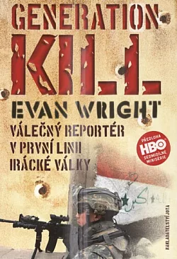 Generation kill: válečný reportér v první linii irácké války