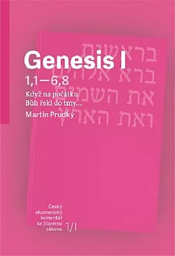 Genesis I (Gn 1,1 – 6,8) - Když na počátku řekl Bůh do tmy...