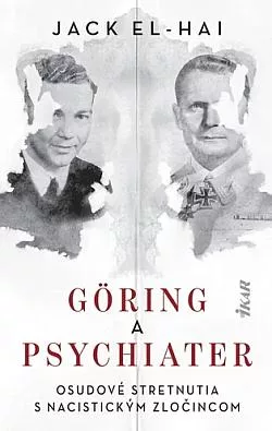 Göring a psychiater: Osudové stretnutia s nacistickým zločincom
