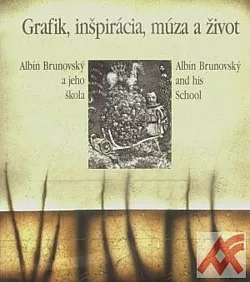 Grafik, inšpirácia, múza a život - Albín Brunovský a jeho škola