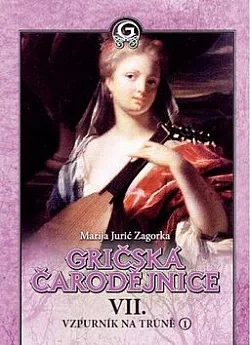 Gričská čarodějnice VII. - Vzpurník na trůně 1