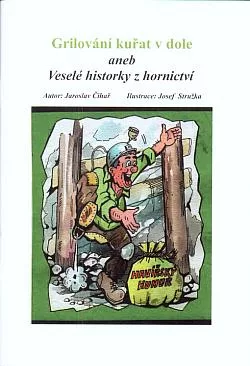 Grilování kuřat v dole aneb Veselé historky z hornictví
