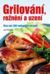 Grilování,rožnění a uzení - více než 200 nejlepších receptů