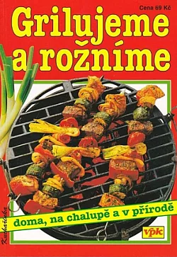 Grilujeme a rožníme doma, na chalupě a v přírodě