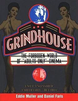 Grindhouse: The Forbidden World of 'Adults Only' Cinema