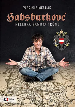 Habsburkové - Nelehká samota trůnu