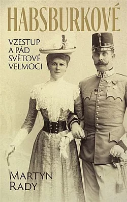 Habsburkové: Vzestup a pád světové velmoci