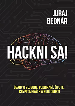Hackni sa! Úvahy o slobode, podnikaní, živote, kryptomenách a budúcnosti