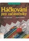 Háčkování pro začátečníky : přes 100 vzorů : krok za krokem