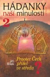Hádanky naší minulosti 2: Praotec Čech přišel ve středu?