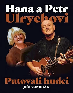 Hana a Petr Ulrychovi - Putovali hudci