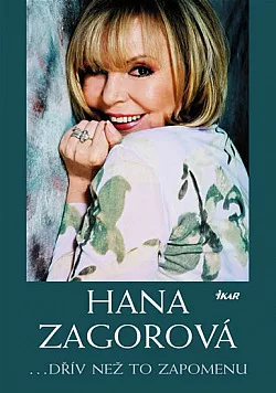 Hana Zagorová: ..dřív než to zapomenu