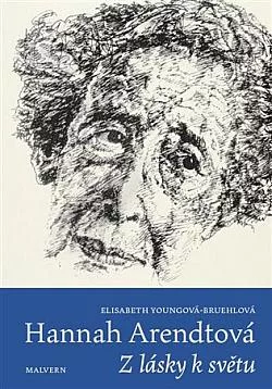 Hannah Arendtová: Z lásky k světu