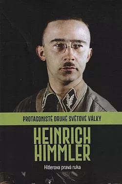 Heinrich Himmler: Hitlerova pravá ruka