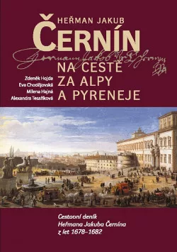 Heřman Jakub Černín na cestě za Alpy a Pyreneje II. Cestovní deník Heřmana Jakuba Černína z let 1678–1682