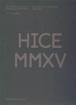 HICE MMXV: 22. mikulovské výtvarné sympozium "dílna" 2015