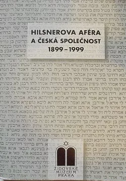 Hilsnerova aféra a česká společnost 1899-1999
