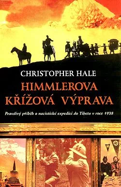 Himmlerova křížová výprava: Pravdivý příběh o nacistické expedici do Tibetu v roce 1938