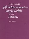 Historická mluvnice jazyka českého: Díl IV. - Skladba