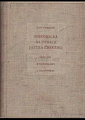 Historická mluvnice jazyka českého díl lll Tvarosloví I Skloňování