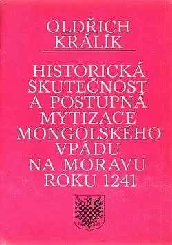 Historická skutečnost a postupná mytizace mongolského vpádu na Moravu roku 1241