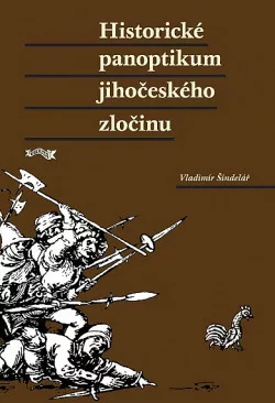 Historické panoptikum jihočeského zločinu