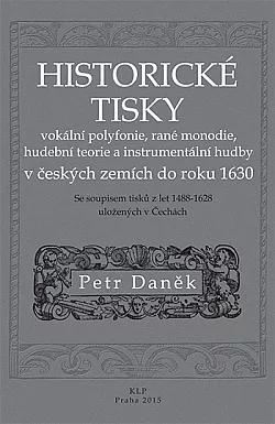 Historické tisky vokální polyfonie, rané monodie, hudební teorie a instrumentální hudby v českých zemích do roku 1630