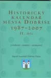 Historický kalendář města Dobříše : (všeobecný - neúplný - orientační), II. díl : 1987-2007