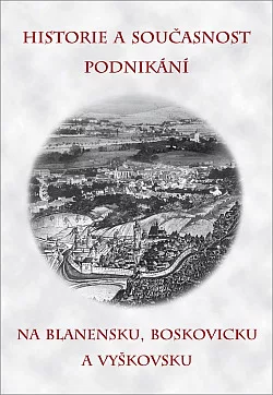 Historie a současnost podnikání na Blanensku, Boskovicku a Vyškovsku
