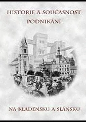 Historie a současnost podnikání na Kladensku a Slánsku
