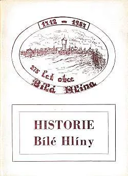 Historie Bílé Hlíny: 275 let obce (1712-1987)