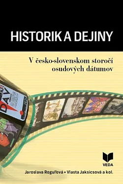 Historik a dejiny: V česko-slovenskom storočí osudových dátumov