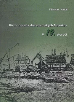Historiografia dolnozemských Slovákov v 19. storočí