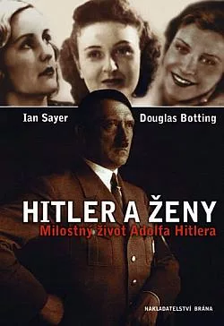Hitler a ženy: Milostný život Adolfa Hitlera
