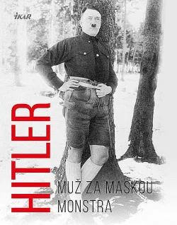 Hitler: Muž za maskou monstra