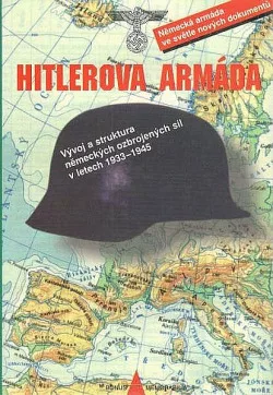 Hitlerova armáda - vývoj a struktura německých ozbrojených sil v letech 1933-1945