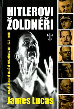 Hitlerovi žoldnéři: Mistři německé válečné mašinérie z let 1939-1945