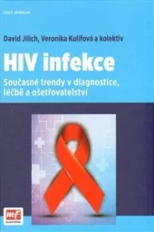 HIV infekce – Současné trendy v diagnostice, léčbě a ošetřovatelství