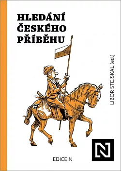 Hledání českého příběhu: Úvahy nad minulostí, současností a především budoucností naší společnosti