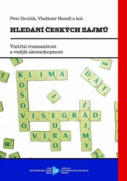 Hledání českých zájmů : Vnitřní rozmanitost a vnější akceschopnost