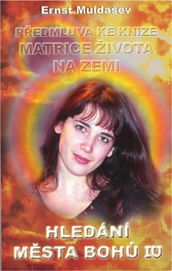 Hledání Města Bohů IV - Předmluva ke knize Matrice života na Zemi