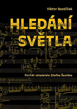 Hledání světla: Portrét skladatele Zdeňka Šestáka